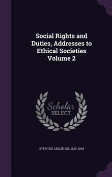 Social Rights and Duties; Addresses to Ethical Societies; Volume 2