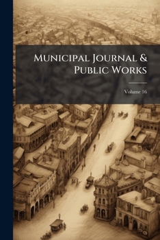 Paperback Municipal Journal & Public Works; Volume 16 Book