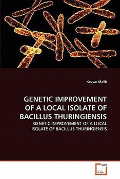 Paperback Genetic Improvement of a Local Isolate of Bacillus Thuringiensis Book