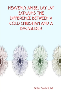 Paperback Heavenly Angel Lay Lay Explains the Difference Between a Cold Christian and a Backslider Book