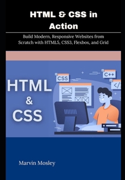 Paperback HTML & CSS in Action: Build Modern, Responsive Websites from Scratch with HTML5, CSS3, Flexbox, and Grid Book