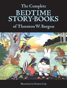 Hardcover The Complete Bedtime Story-Books of Thornton W. Burgess Book