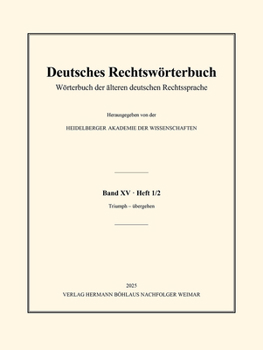 Deutsches Rechtswörterbuch: Wörterbuch der älteren deutschen Rechtssprache. Band XV, Heft 1/2 – Triumph – übersetzen (German Edition)