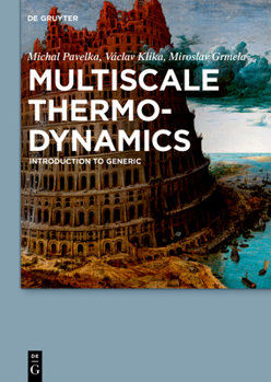 Hardcover Multiscale Thermo-Dynamics: Introduction to Generic Book