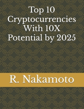 Paperback Top 10 Cryptocurrencies With 10X Potential by 2025 Book