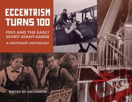 Paperback Eccentrism Turns 100: FEKS and the Early Soviet Avant-Garde A Centenary Anthology [Large Print] Book