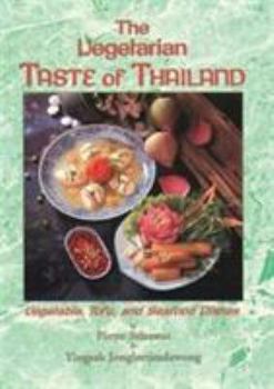 Paperback The Vegetarian Taste of Thailand: Vegetable, Tofu and Seafood Dishes Book