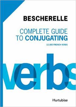 Hardcover Bescherelle Complete Guide to Conjugating: 12 000 French Verbs (French and English Edition) Book