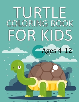 Paperback Turtle Coloring Book For Kids Ages 4-12: Turtle Coloring Book