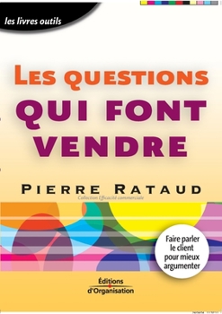 Paperback Les questions qui font vendre: Faire parler le client pour mieux argumenter [French] Book