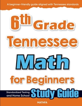 Paperback 6th Grade Tennessee Math for Beginners: Standardized Testing and Home School Study Guide Book