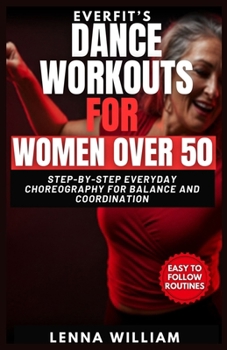 Paperback EverFit's Dance Workouts for Women Over 50: Step-by-Step Everyday Choreography for Balance and Coordination Book