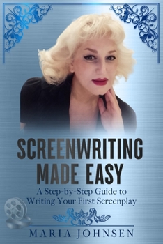 Paperback Screenwriting Made Easy: A Step-by-Step Guide to Writing Your First Screenplay Book