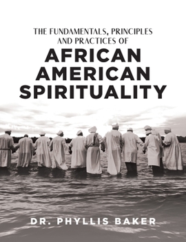 Paperback The Fundamentals, Principles and Practices of African American Spirituality Book