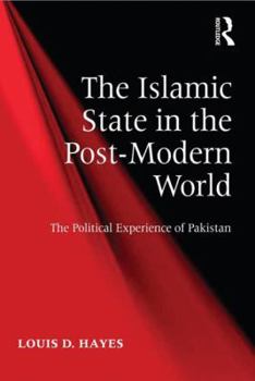 Hardcover The Islamic State in the Post-Modern World: The Political Experience of Pakistan Book