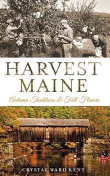 Hardcover Harvest Maine: Autumn Traditions & Fall Flavors Book