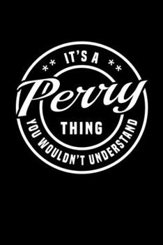 Paperback It's A Perry Thing, You Wouldn't Understand: Personalized Notebook Journal With Name Blank Lined Customized Diary Logbook Gifts Book