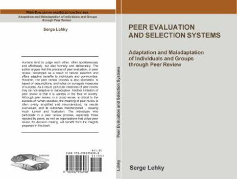 Paperback Peer Evaluation and Selection Systems: Adaptation and Maladaptation of Individuals and Groups through Peer Review Book