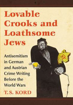 Paperback Lovable Crooks and Loathsome Jews: Antisemitism in German and Austrian Crime Writing Before the World Wars Book