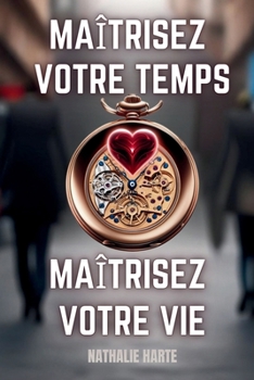 Paperback Maîtrisez Votre Temps, Maîtrisez Votre Vie: Routines conscientes et pleine conscience pour une vie plus alignée et productive [French] Book