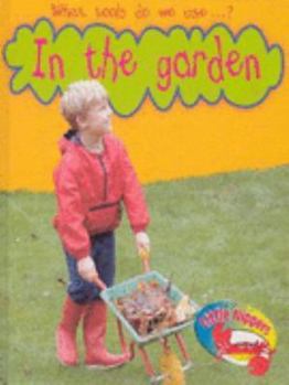 Hardcover In the Garden (Little Nippers: What Tools Do We Use?) Book