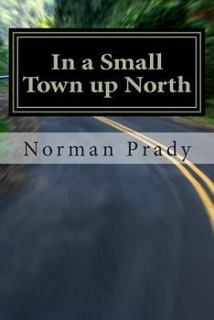 Paperback In a Small Town up North Book