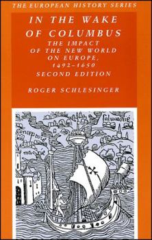 Paperback In the Wake of Columbus: The Impact of the New World on Europe, 1492 - 1650 Book