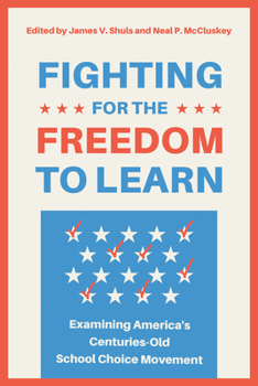 Hardcover Fighting for the Freedom to Learn: Examining America's Centuries-Old School Choice Movement Book