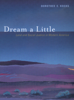Paperback Dream a Little: Land and Social Justice in Modern America Book