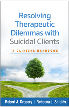 Paperback Resolving Therapeutic Dilemmas with Suicidal Clients: A Clinical Handbook Book