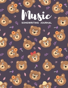 Music Songwriting Journal: Blank Music Sheet Notebook with Lyric Dairy Lined Pages with Bear Themed Cover