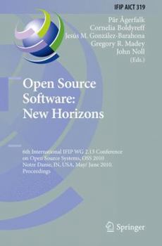 Open Source Software: New Horizons: 6th International Ifip Wg 2.13 Conference on Open Source Systems, OSS 2010, Notre Dame, In, USA, May 30 - June 2, 2010, Proceedings