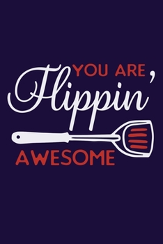 Paperback You Are Flippin' Awesome: Blank Lined Notebook: Baking Gift Culinary Student Gift 6x9 110 Blank Pages Plain White Paper Soft Cover Book