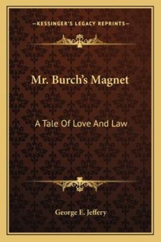 Mr. Burch's Magnet: A Tale Of Love And Law