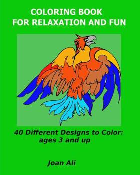 Coloring Book for Relaxation and Fun: 40 Different Designs to color: ages 3 and up
