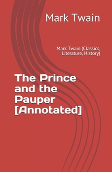 Paperback The Prince and the Pauper [Annotated]: Mark Twain (Classics, Literature, History) Book