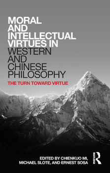 Paperback Moral and Intellectual Virtues in Western and Chinese Philosophy: The Turn toward Virtue Book