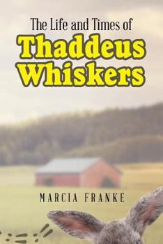 Paperback The Life and Times of Thaddeus Whiskers Book
