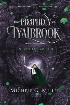 Never Let You Go - Book #2 of the Prophecy of Tyalbrook