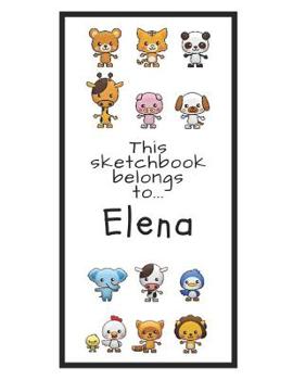 Paperback Elena Sketchbook: Personalized Animals Sketchbook with Name: 120 Pages Book