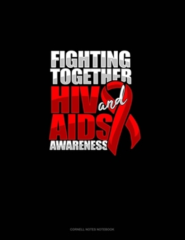 Fighting Together HIV And AIDS Awareness: Cornell Notes Notebook