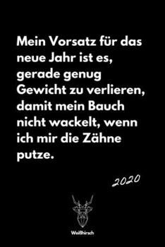 Vorsatz Gewicht Bauch Zähne: A5 Jahresplaner 2020 | Organizer | Jahreskalender | Buchkalender | Wochenkalender | Terminplaner für Jahresvorsätze, ... schönes Neujahrs Geschenk (German Edition)