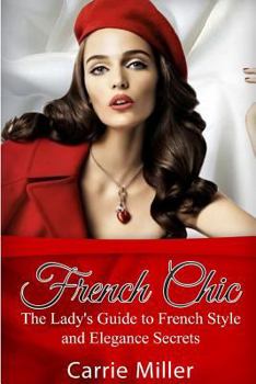 Paperback French Chic: The Lady's Guide to French Style and Elegance Secrets Book