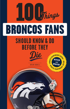 Paperback 100 Things Broncos Fans Should Know & Do Before They Die Book