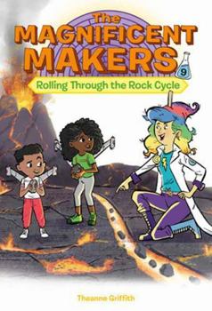 Paperback The Magnificent Makers #9: Rolling Through the Rock Cycle Book