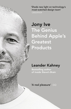 Paperback Jony Ive: The Genius Behind Apple’s Greatest Products Book