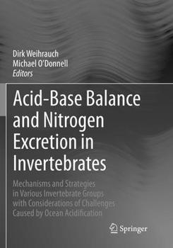 Acid-Base Balance and Nitrogen Excretion in Invertebrates: Mechanisms and Strategies in Various Invertebrate Groups with Considerations of Challenges Caused by Ocean Acidification