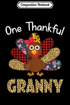 Composition Notebook: One Thankful Granny turkey Thanksgiving matching family  Journal/Notebook Blank Lined Ruled 6x9 100 Pages