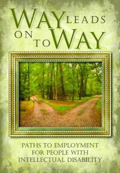 Way Leads On To Way Paths to Employment for People with Intellectual Disability