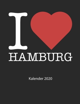 Paperback I love Hamburg Kalender 2020: I love Hamburg Kalender 2020 Tageskalender 2020 Wochenkalender 2020 Terminplaner 2020 53 Seiten 8.5 x 11 Zoll ca. DIN [German] Book